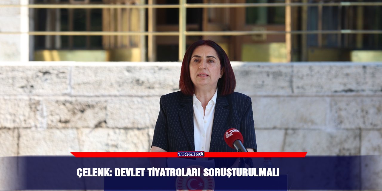 Çelenk: Devlet tiyatroları soruşturulmalı