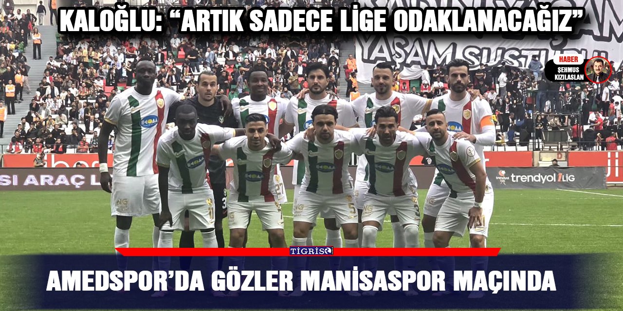 Amedspor’da Gözler Manisaspor Maçında