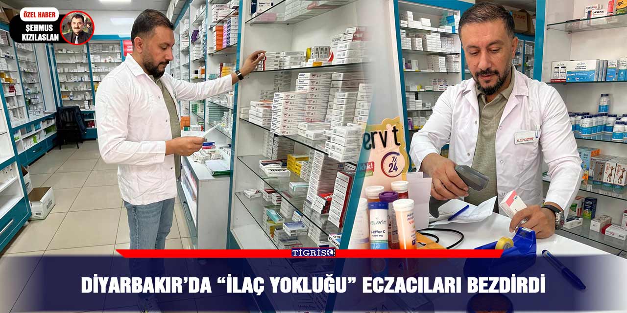 Diyarbakır’da “ilaç yokluğu” eczacıları bezdirdi