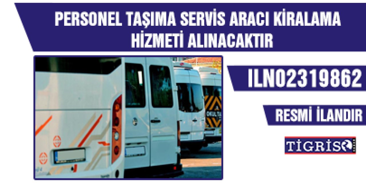 PERSONEL TAŞIMA SERVİS ARACI KİRALAMA HİZMETİ ALINACAKTIR
