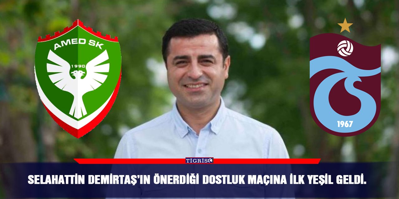 Selahattin Demirtaş’ın önerdiği dostluk maçına ilk yeşil geldi