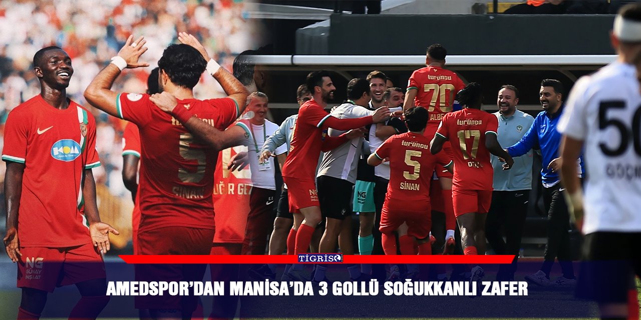 Amedspor’dan Manisa’da 3 gollü soğukkanlı zafer