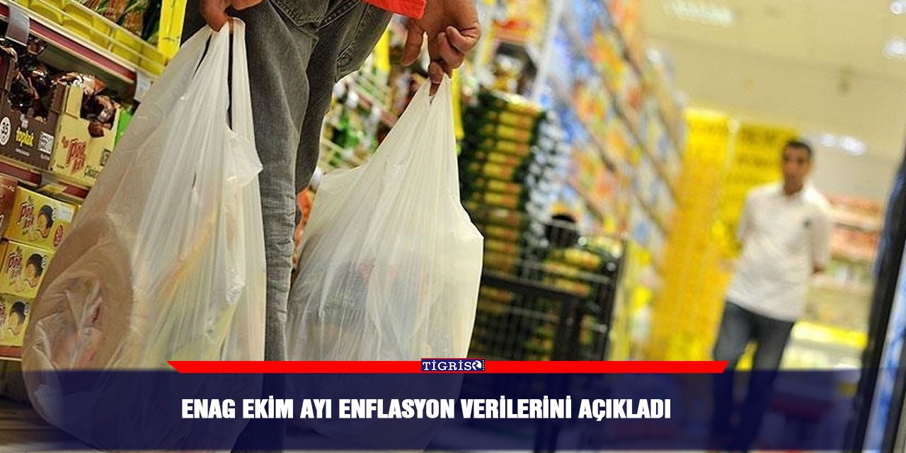 ENAG ekim ayı enflasyon verilerini açıkladı