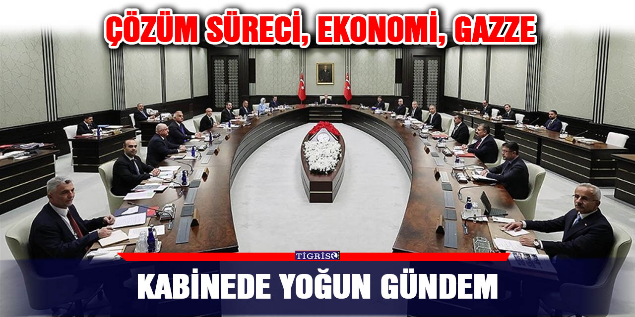 Kabinede yoğun gündem