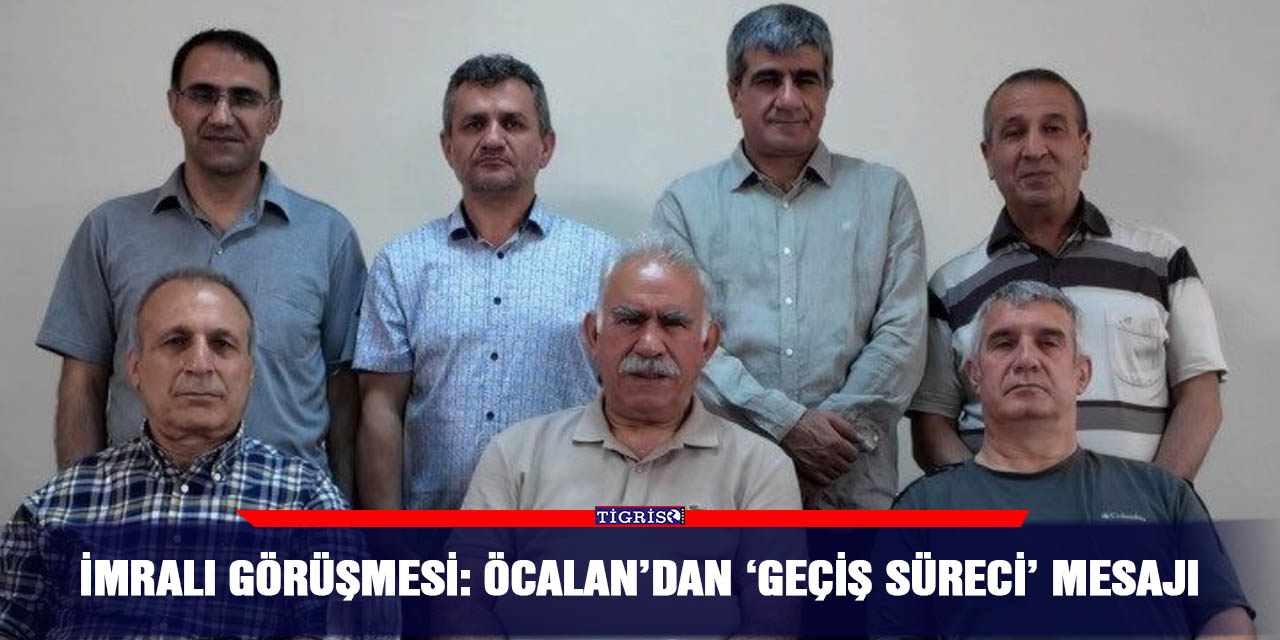 İmralı görüşmesi: Öcalan’dan ‘geçiş süreci’ mesajı