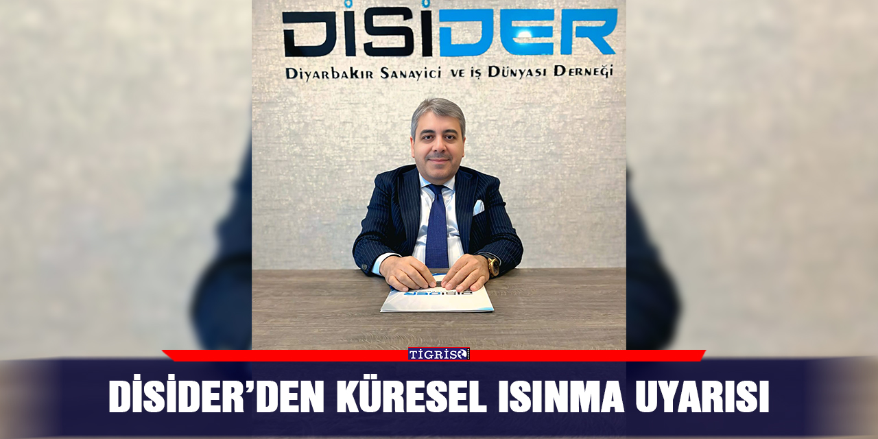 DİSİDER’den küresel ısınma uyarısı
