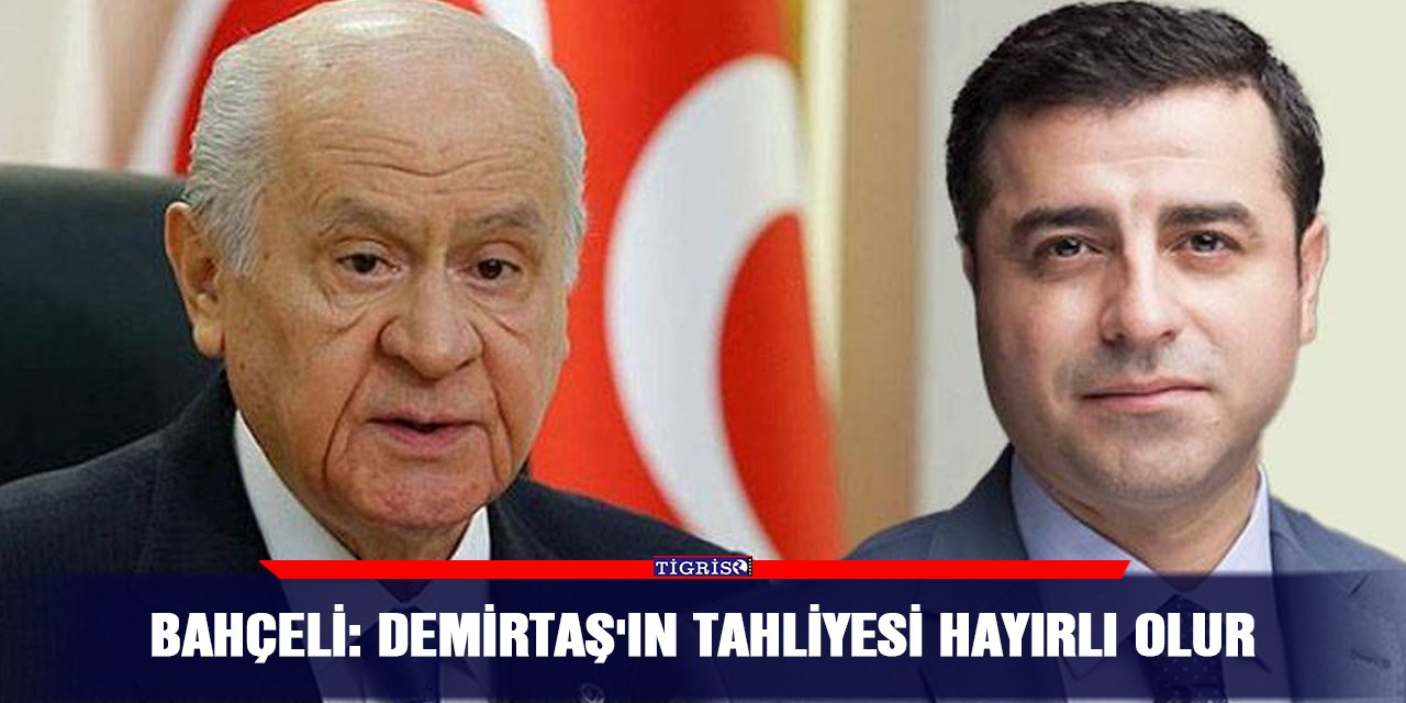 Bahçeli: Demirtaş'ın tahliyesi hayırlı olur