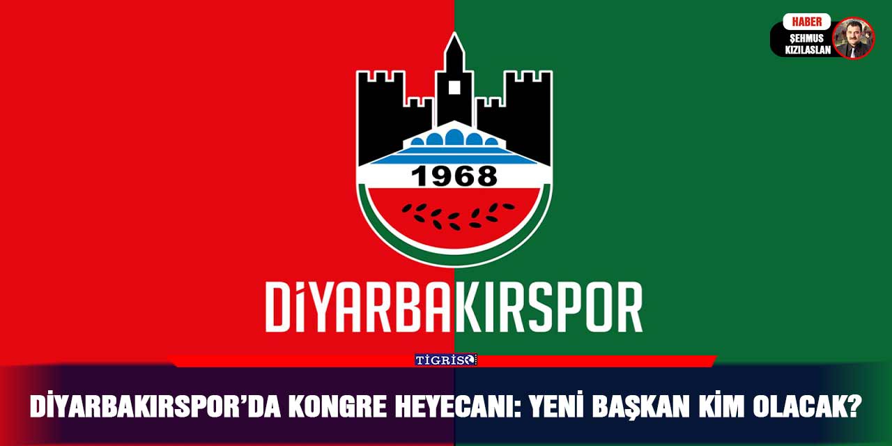 Diyarbakırspor’da kongre heyecanı: Yeni başkan kim olacak?