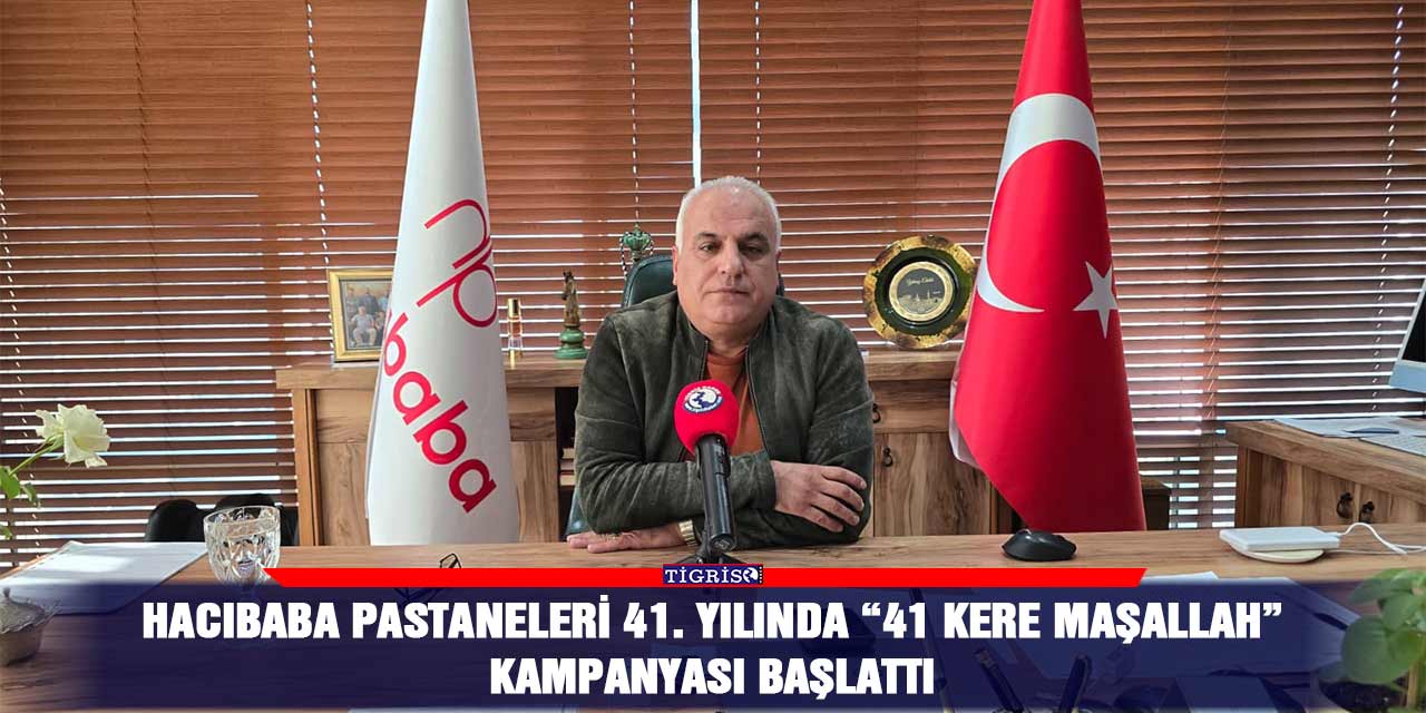 Hacıbaba Pastaneleri 41. yılında “41 kere maşallah” kampanyası başlattı