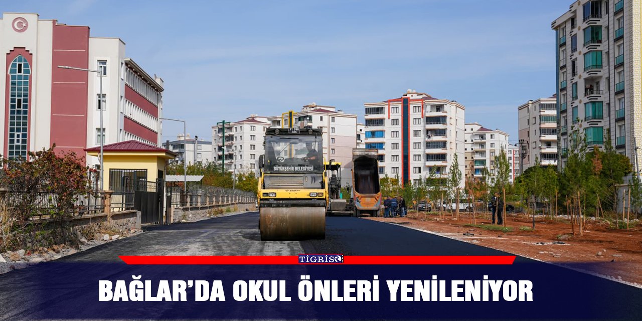 Bağlar’da okul önleri yenileniyor