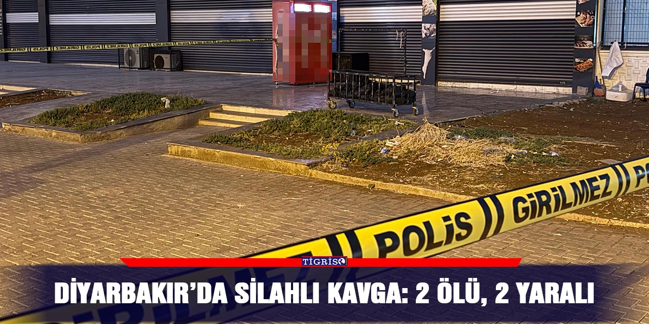Diyarbakır’da silahlı kavga: 2 ölü, 2 yaralı