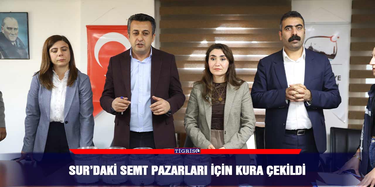 Sur’daki semt pazarları için kura çekildi