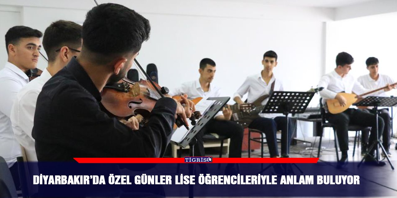 Diyarbakır’da özel günler lise öğrencileriyle anlam buluyor