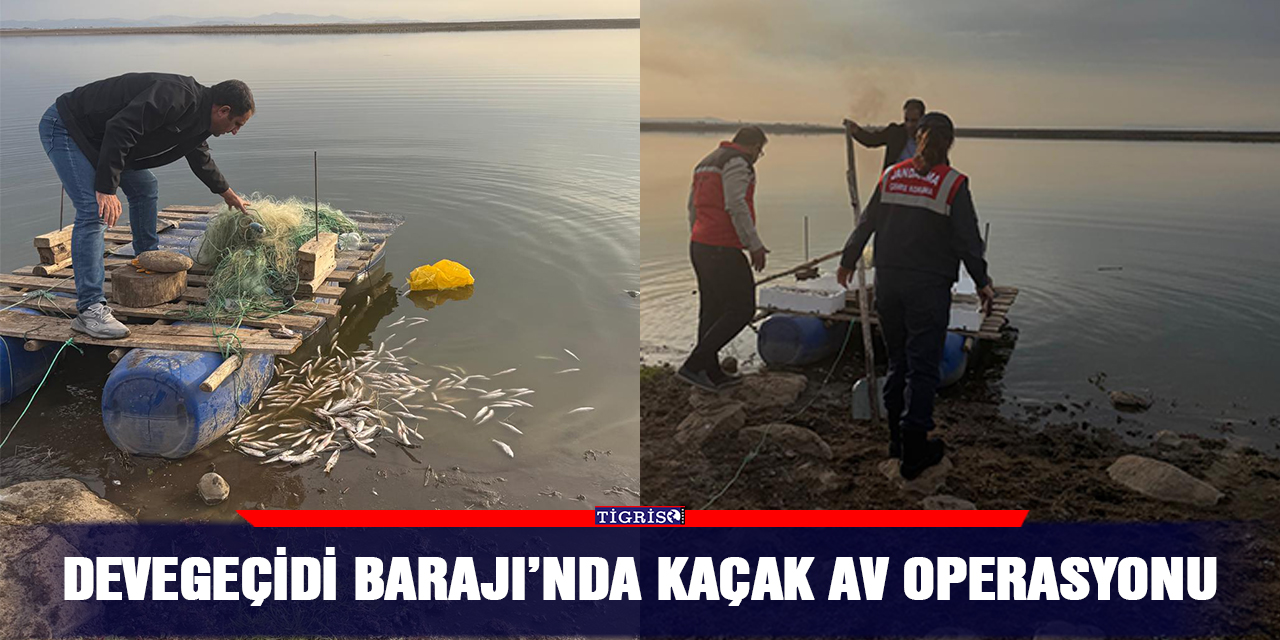 Devegeçidi Barajı’nda kaçak av operasyonu