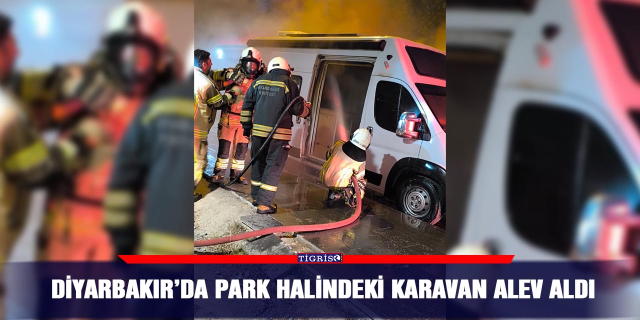 VİDEO - Diyarbakır’da park halindeki karavan alev aldı