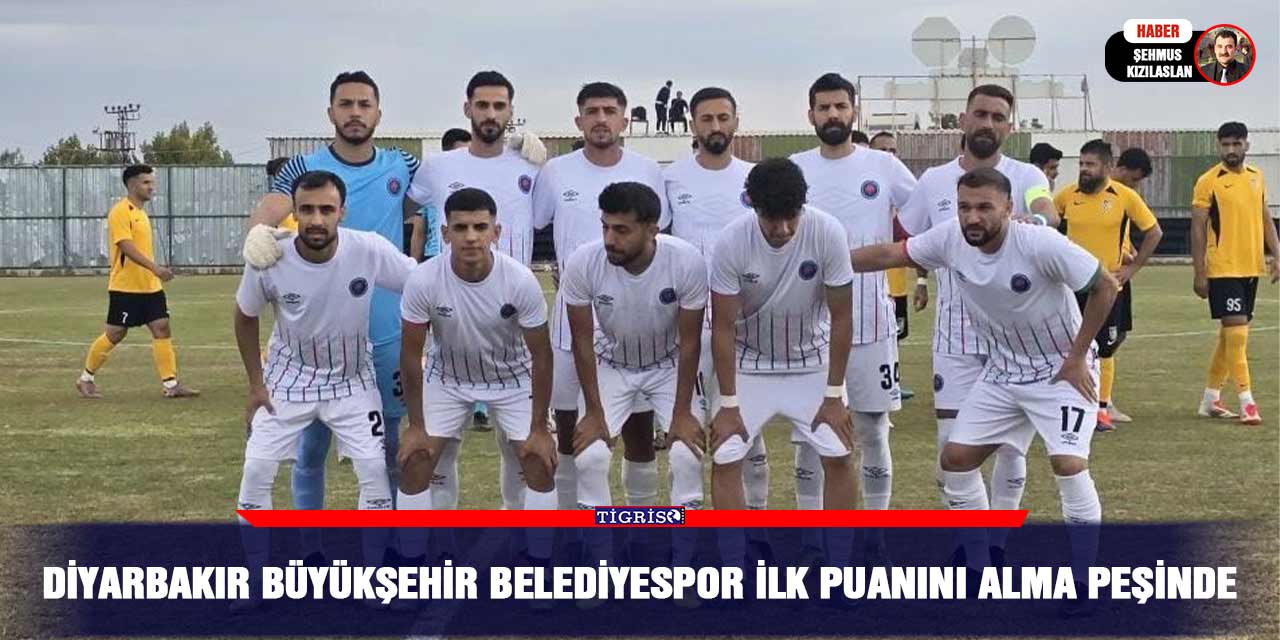 Diyarbakır Büyükşehir Belediyespor ilk puanını alma peşinde