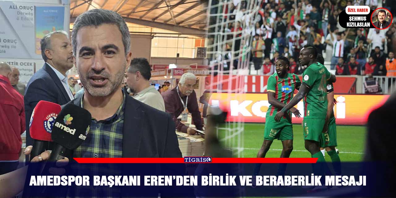 Amedspor Başkanı Eren’den birlik ve beraberlik mesajı