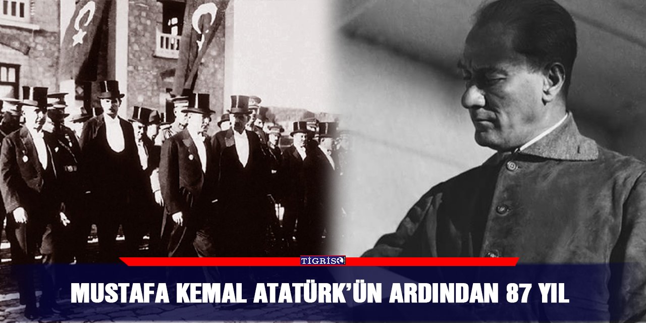 Mustafa Kemal Atatürk’ün ardından 87 yıl