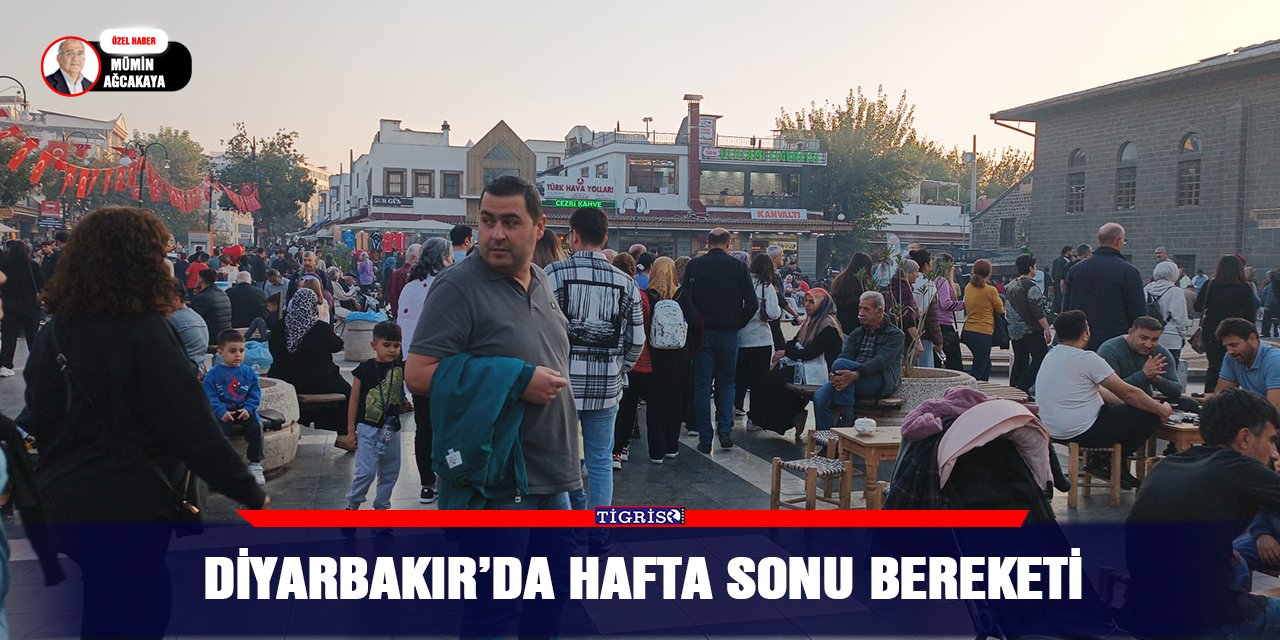 Diyarbakır’da hafta sonu bereketi