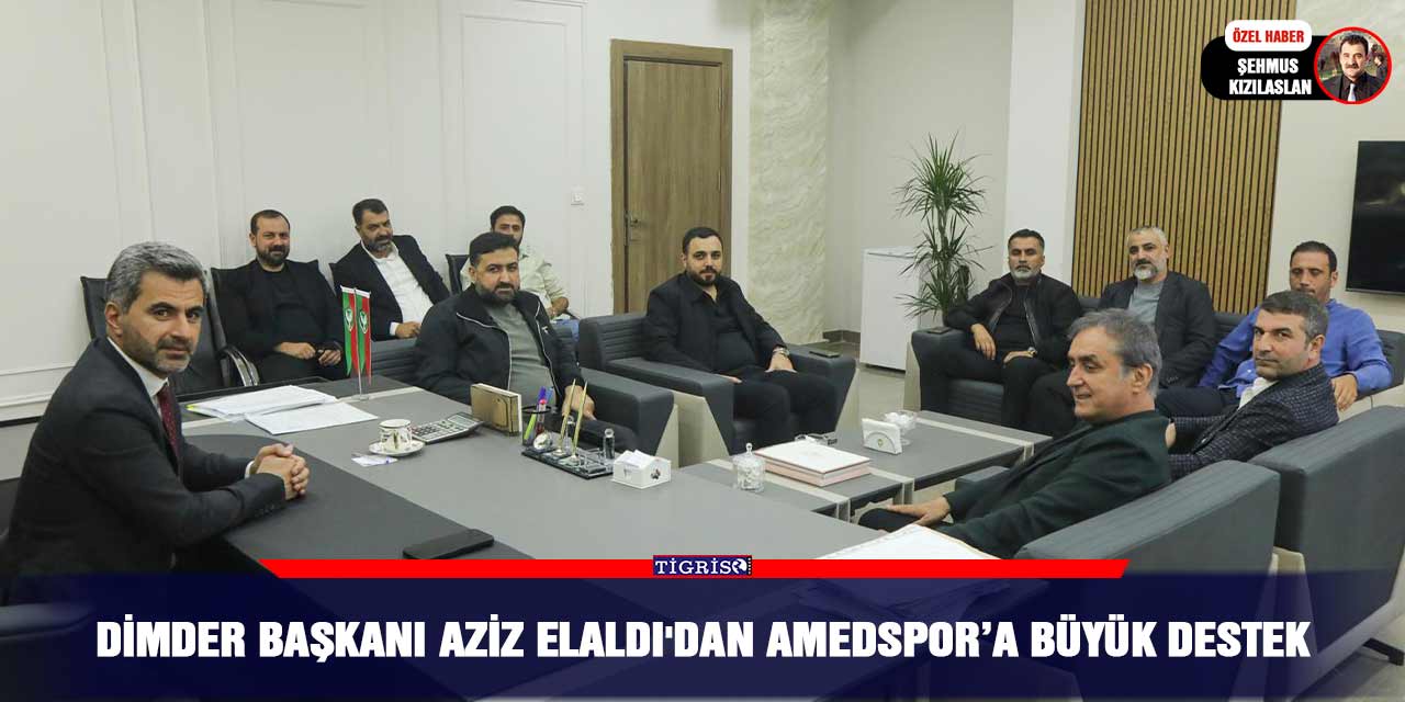 DİMDER Başkanı Aziz Elaldı'dan Amedspor’a büyük destek
