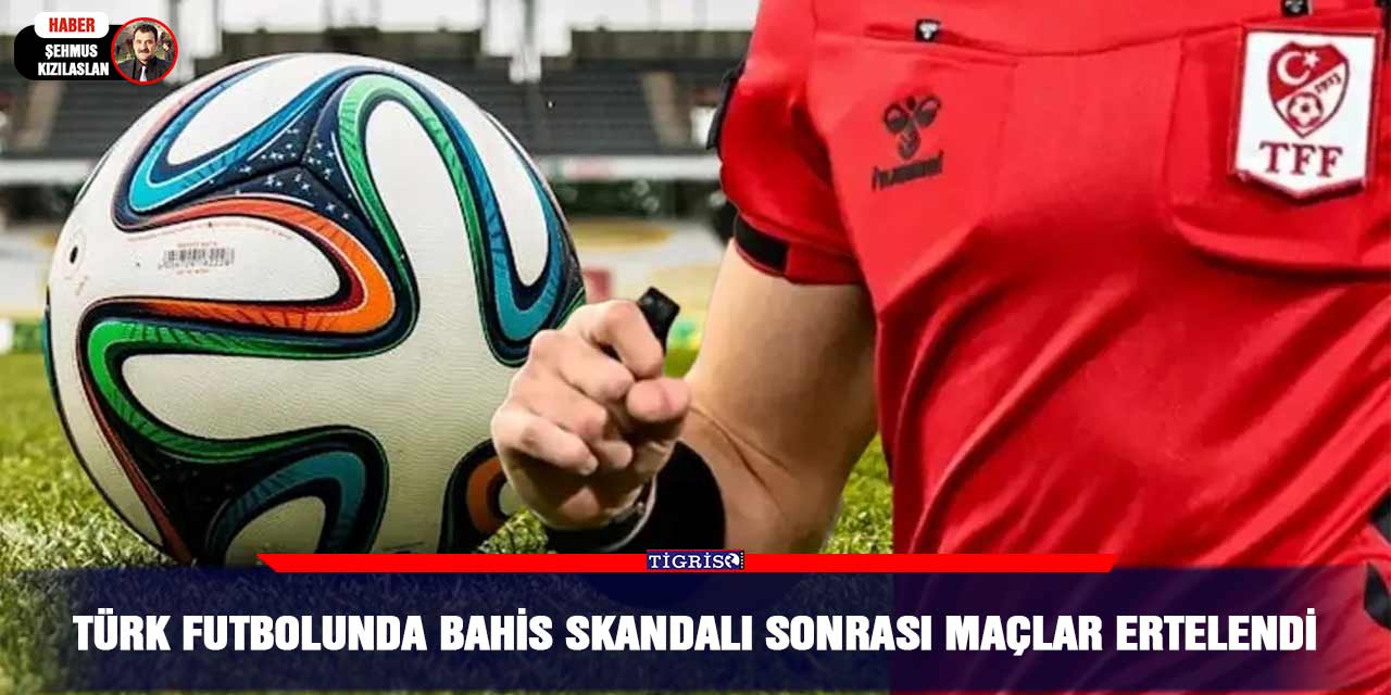 Türk futbolunda bahis skandalı sonrası maçlar ertelendi
