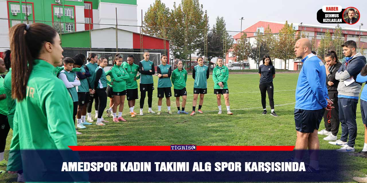 Amedspor Kadın Takımı ALG Spor karşısında