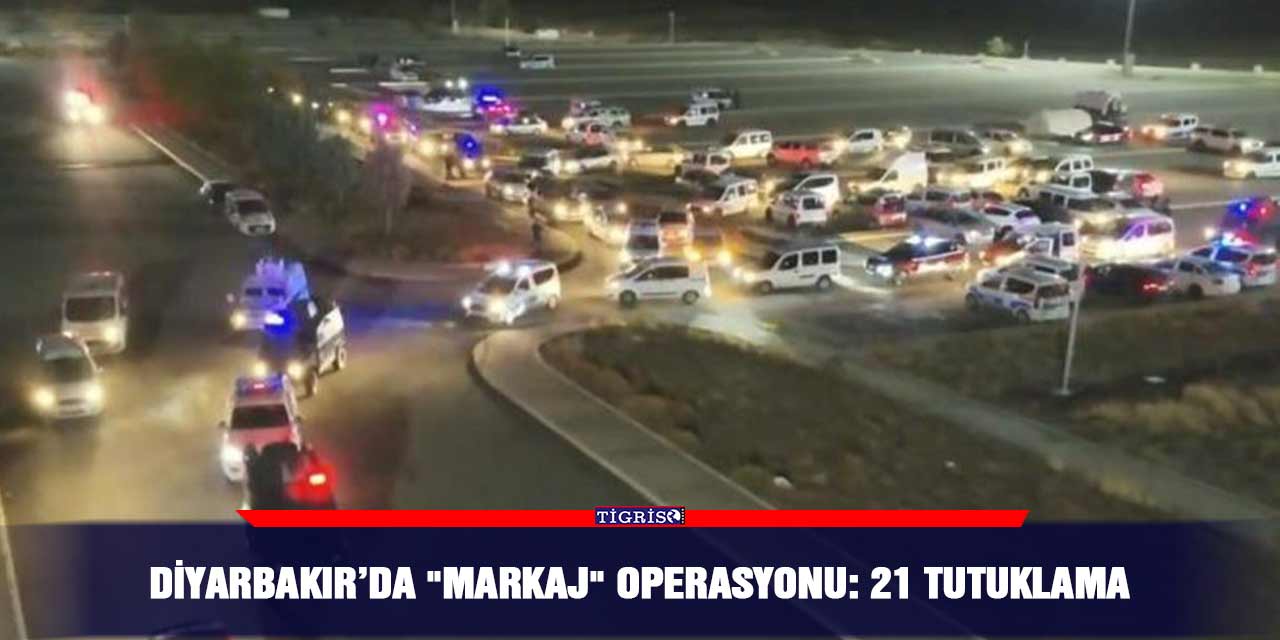VİDEO - Diyarbakır’da "Markaj" operasyonu: 21 tutuklama
