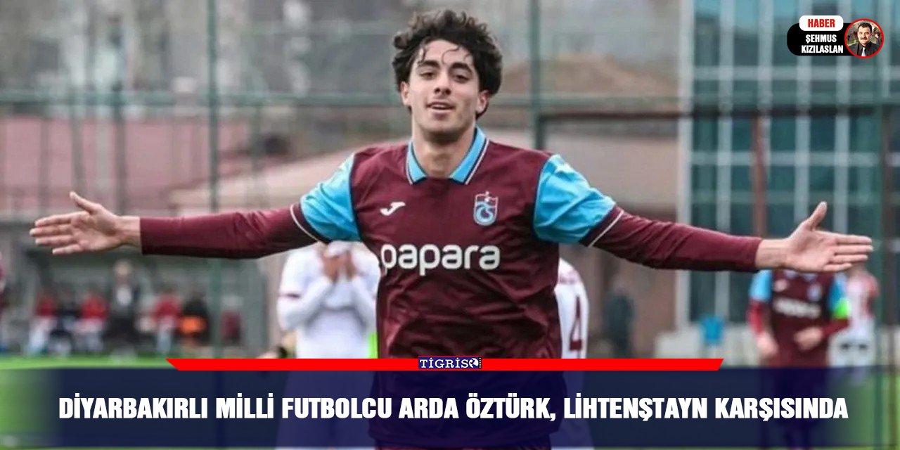 Diyarbakırlı Milli Futbolcu Arda Öztürk, Lihtenştayn karşısında