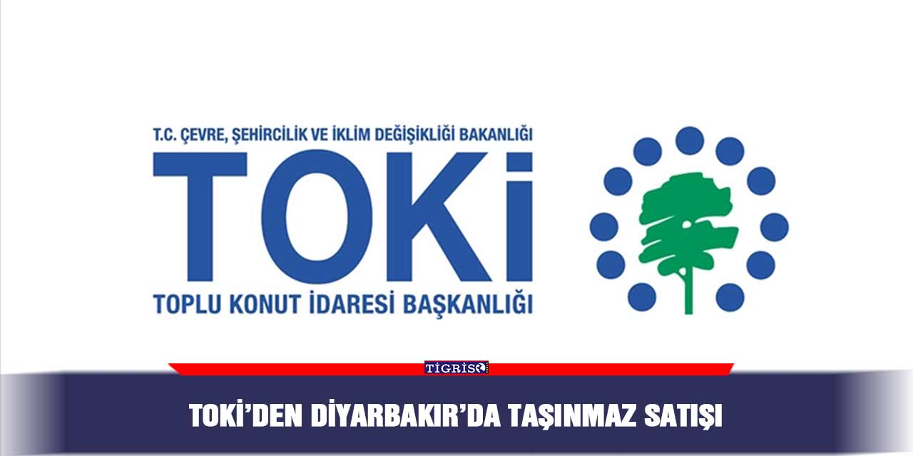 TOKİ’den Diyarbakır’da taşınmaz satışı