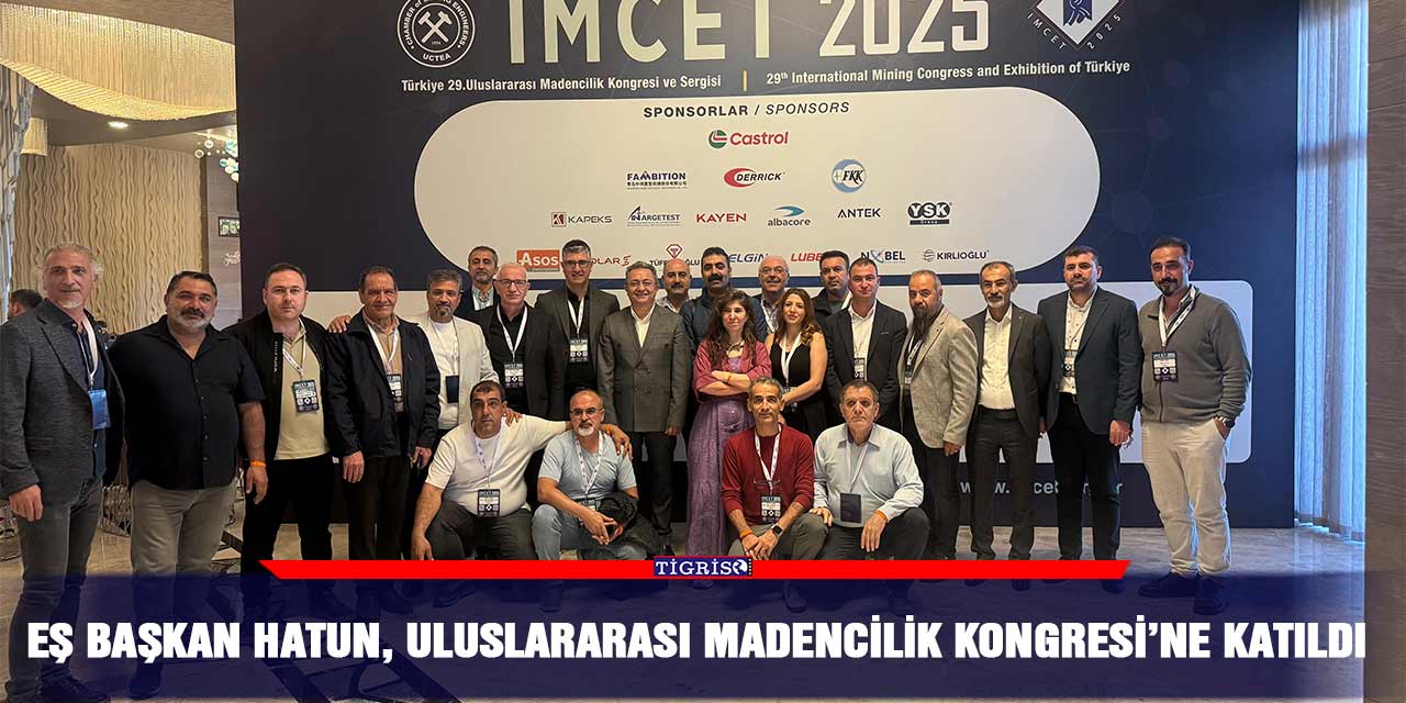 Eş başkan Hatun, Uluslararası Madencilik Kongresi’ne katıldı