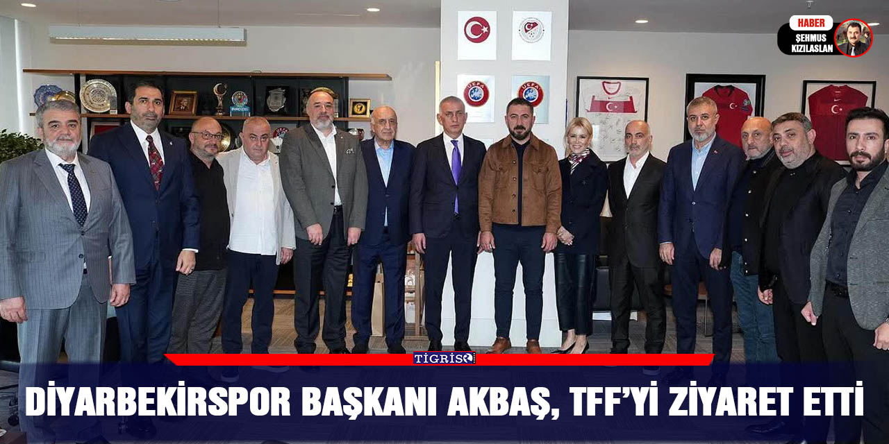 Diyarbekirspor Başkanı Akbaş, TFF’yi ziyaret etti