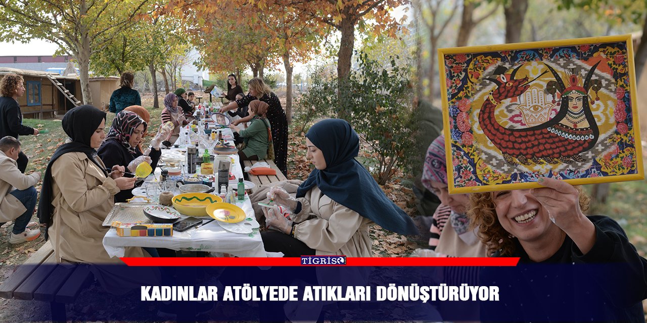 Kadınlar atölyede atıkları dönüştürüyor