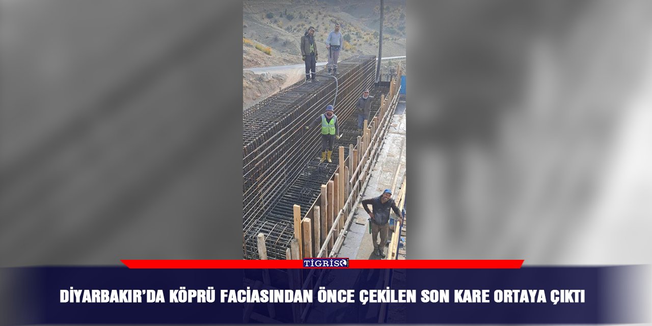 Diyarbakır’da köprü faciasından önce çekilen son kare ortaya çıktı