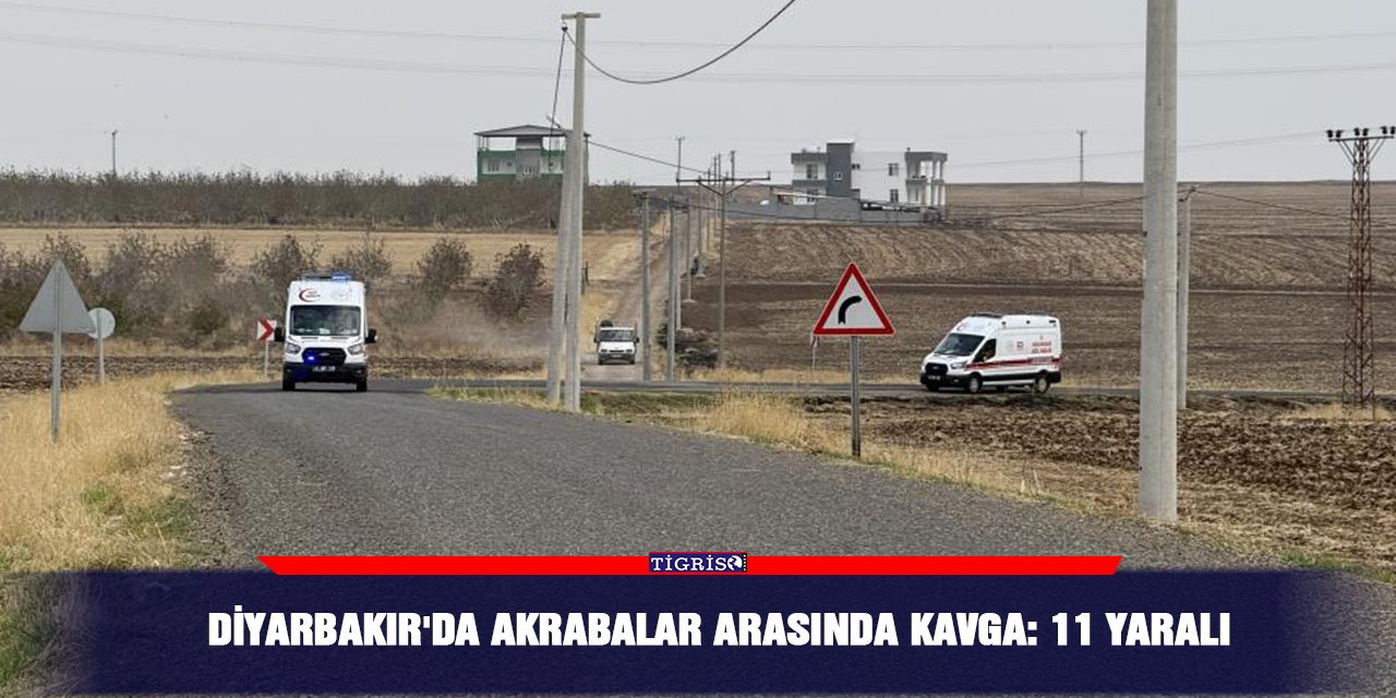 Diyarbakır'da akrabalar arasında kavga: 11 yaralı