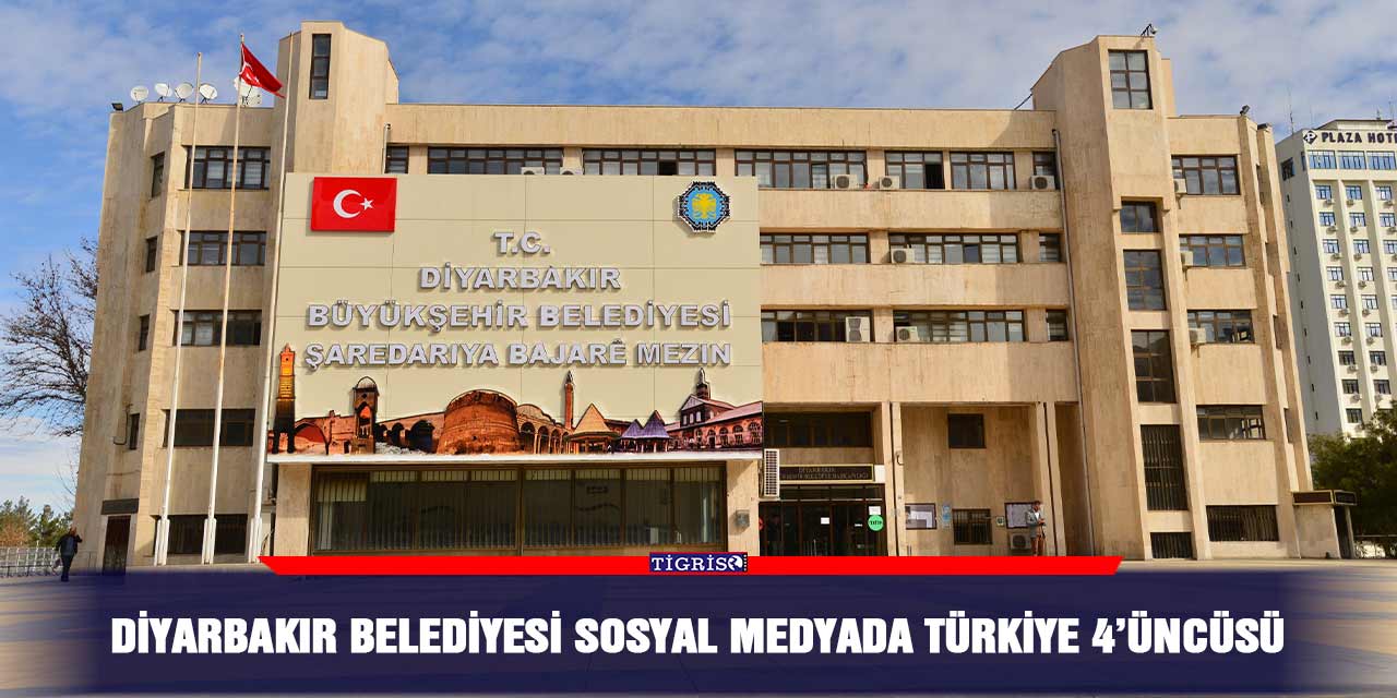 Diyarbakır belediyesi sosyal medyada Türkiye 4’üncüsü
