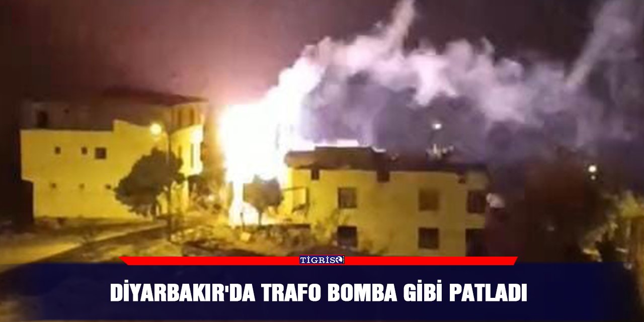 Diyarbakır'da trafo bomba gibi patladı