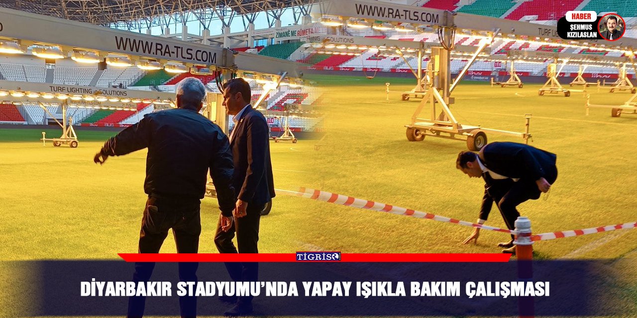 Diyarbakır Stadyumu’nda yapay ışıkla bakım çalışması