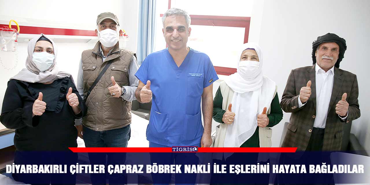 Diyarbakırlı çiftler çapraz böbrek nakli ile eşlerini hayata bağladılar