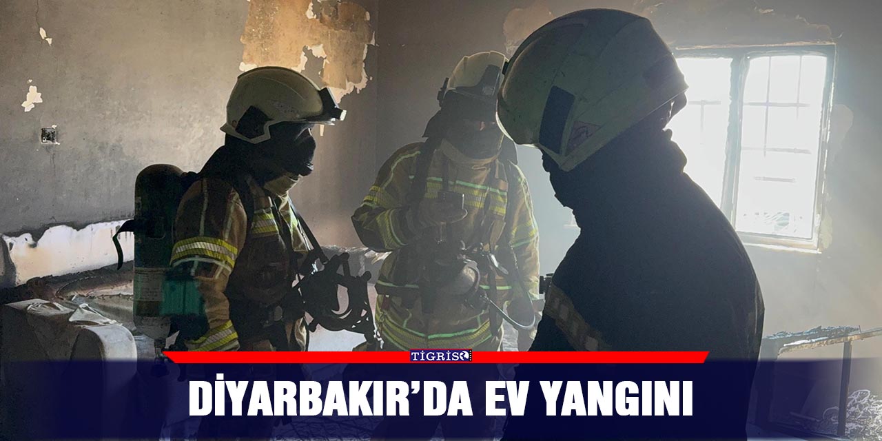 Diyarbakır’da ev yangını