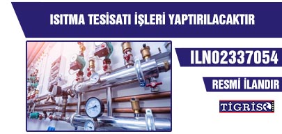 ISITMA TESİSATI İŞLERİ YAPTIRILACAKTIR