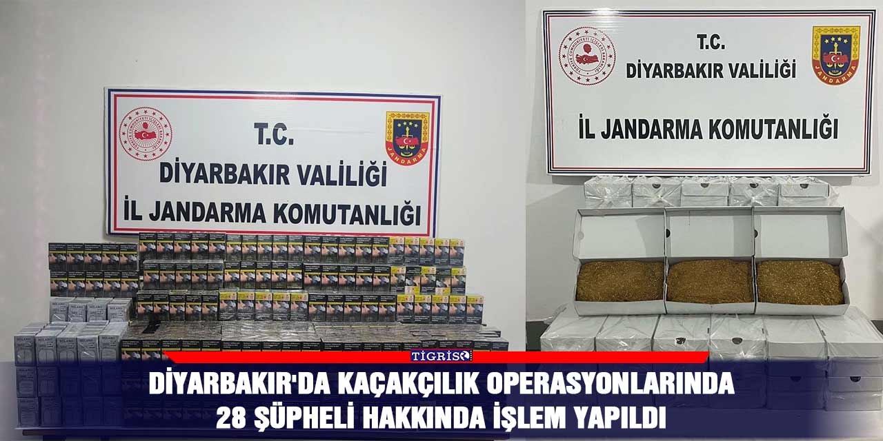 Diyarbakır'da kaçakçılık operasyonlarında 28 şüpheli hakkında işlem yapıldı