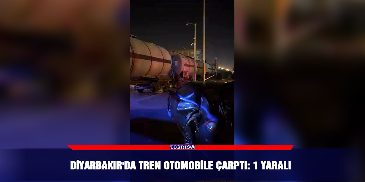 Diyarbakır'da tren otomobile çarptı: 1 yaralı