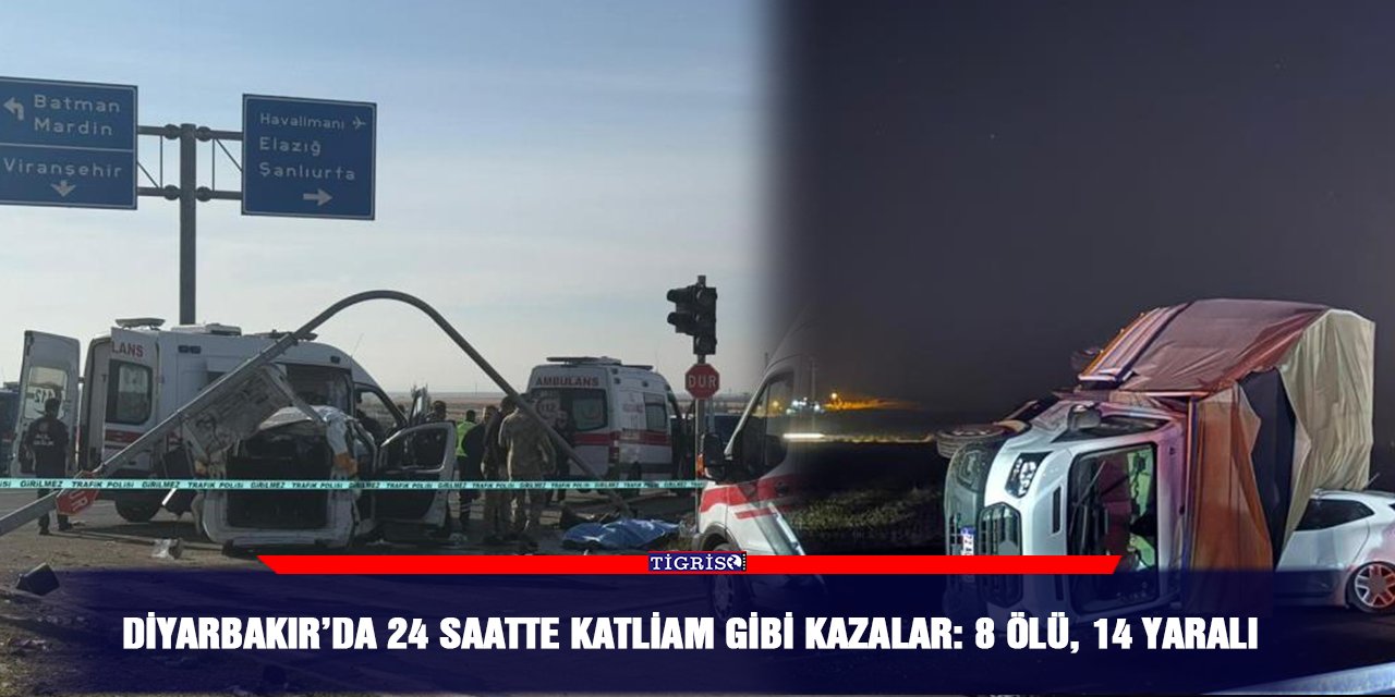 Diyarbakır’da 24 saatte katliam gibi kazalar: 8 ölü, 14 yaralı