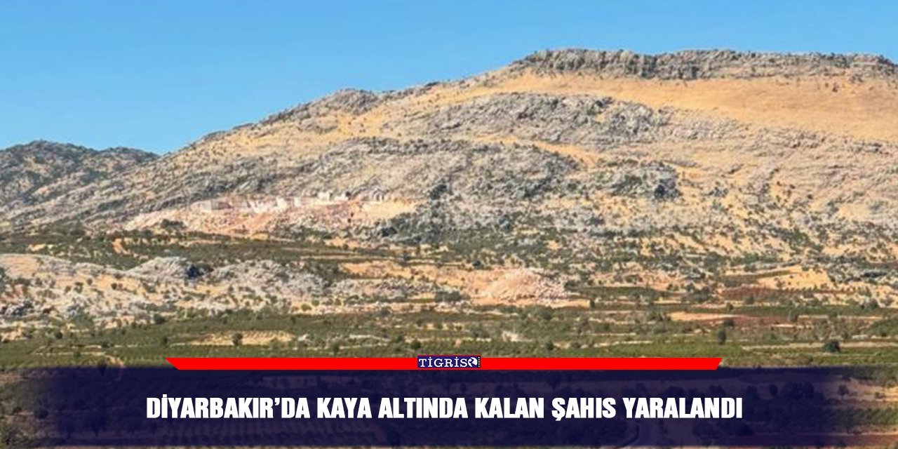 Diyarbakır’da kaya altında kalan şahıs yaralandı