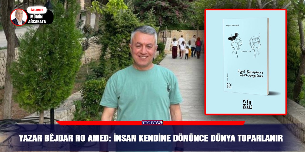 Yazar Bêjdar Ro Amed: İnsan kendine dönünce dünya toparlanır