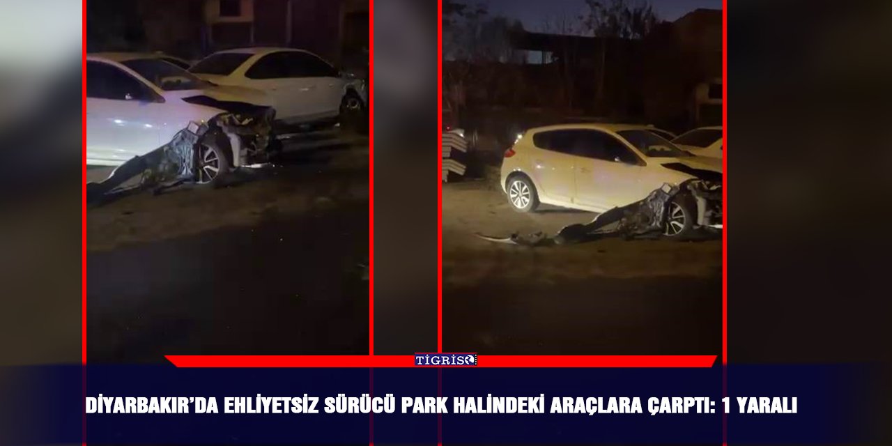Diyarbakır’da ehliyetsiz sürücü park halindeki araçlara çarptı: 1 yaralı