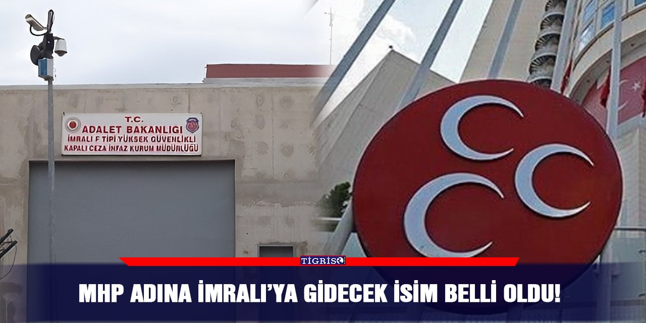 MHP adına İmralı’ya gidecek isim belli oldu!