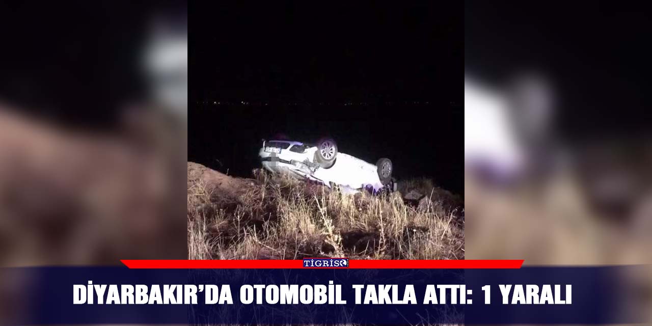Diyarbakır’da otomobil takla attı: 1 yaralı