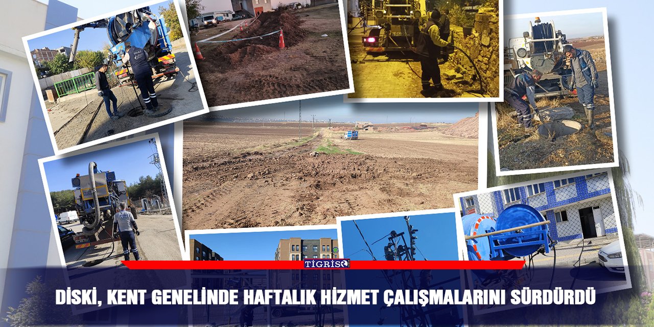 DİSKİ, kent genelinde haftalık hizmet çalışmalarını sürdürdü