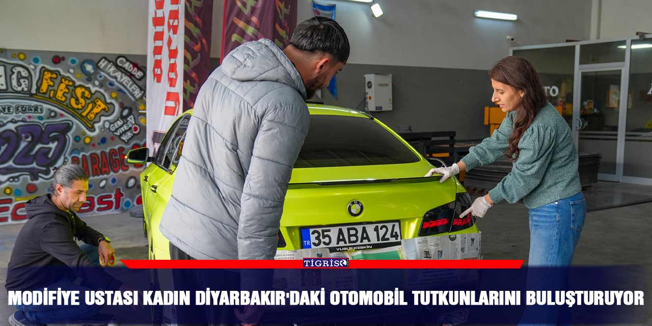 Modifiye ustası kadın Diyarbakır'daki otomobil tutkunlarını buluşturuyor